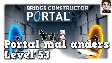 Bridge Constructor Portal - Level 53 The Cake is a lie [deutsch | Let