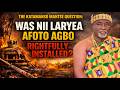 THE KATAMANSO MANTSE QUESTION WAS NII LARYEA AFOTO AGBO RIGHTFULLY INSTALLED AS KATAMANSO CHIEF