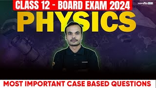 Class 12 Physics | Case Study Questions Class 12 Physics | Board Exam 2024 | 12 Marks Guaranteed