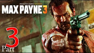 Max Payne 3 - Gameplay Walkthrough - Part 3 (2K 60FPS) No Commentary