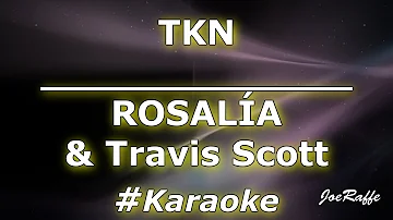 ROSALÍA & Travis Scott - TKN (Karaoke)