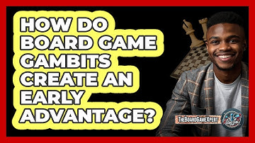 How Do Board Game Gambits Create An Early Advantage? - The Board Game Xpert
