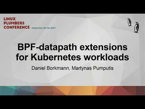 BPF-datapath extensions for Kubernetes workloads - Daniel Borkmann/Martynas Pumputis
