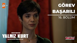 Başarılı Görev - Yalnız Kurt 16. Bölüm
