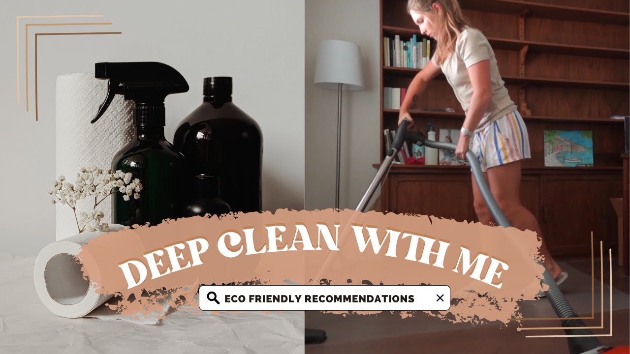 DEEP CLEAN WITH ME + eco friendly product recommendations - YouTube