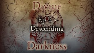 Divine Darkness Ep 2 | Descending