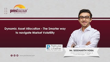 Dynamic Asset Allocation - The Smarter way to navigate Market Volatility | Siddharth Vora | PMS