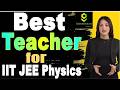 Best Teacher for  IIT JEE Physics | Top IIT JEE Physics Teacher | Best IIT JEE Physics Teacher