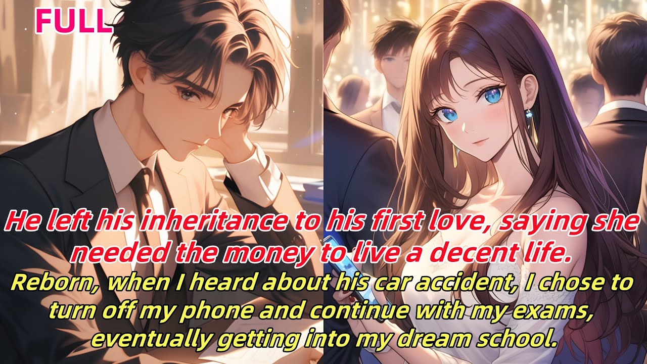 📕Reborn, I ignored his accident news, stayed offline, finished exams, and got into my dream school.