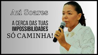 A cerca das tuas impossibilidades só caminha // Azi Soares