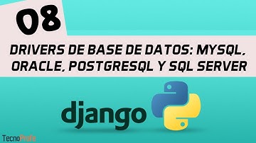 Curso de Django. Driver Mysql, Oracle, PostgresQl y Sql Server en Django. Video 8.