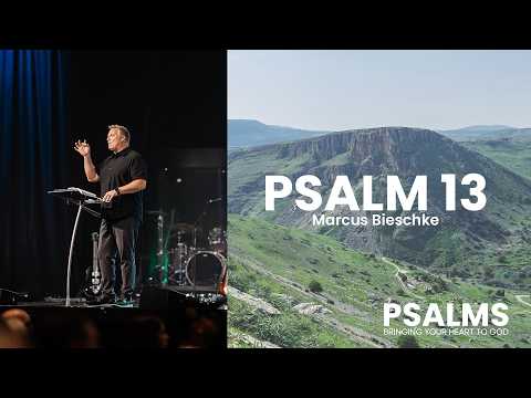 Psalm 13 | A Psalm of Lament | Week 4 | Marcus Bieschke