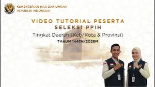 Video Tutorial Pendaftaran Peserta Seleksi Petugas Penyelenggara Ibadah Haji (PPIH) 1447H/2026M