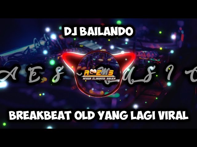 DJ BAILANDO BREAKBEAT OLD FULL BASS VIRAL YANG KALIAN CARI class=