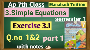 AP  7th class maths |chapter 3|Simple Equations |Exercise 3.1|Q no 1&2 part 1|manabadi tuition|
