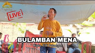 BULAMBAN MENA _ cipta. Edi Pulampas _ Supri Punduh _ keyboard Jhontra Sepunduh