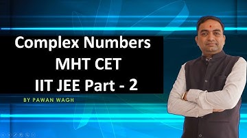 Complex Numbers Part - 2  | IIT JEE | MHT CET | Detailed Study Chapter wise