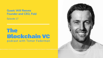 #17 Will Reeves, CEO of Fold: The Bitcoin User Onboarding Opportunity