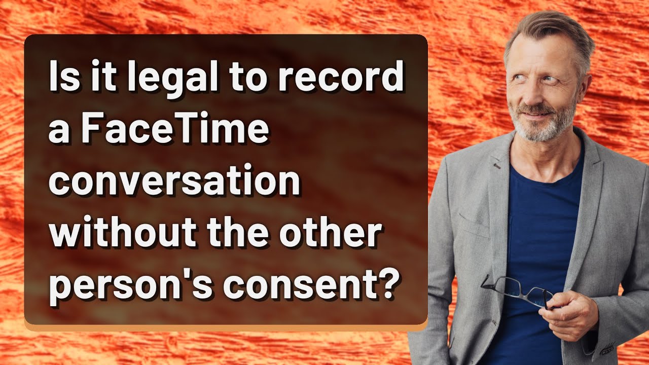 Is it legal to record a FaceTime conversation without the other person