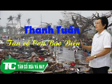 Video Thanh Tuấn - Tân cổ giao duyên cơn bão biển | bài tân... - youtube