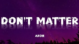 Video thumbnail of "Don't Matter - Akon (LYRICS)"