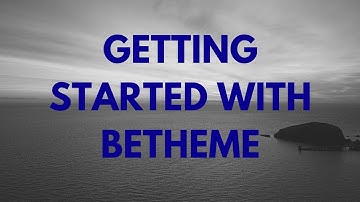 Getting Started With BeTheme on Wordpress