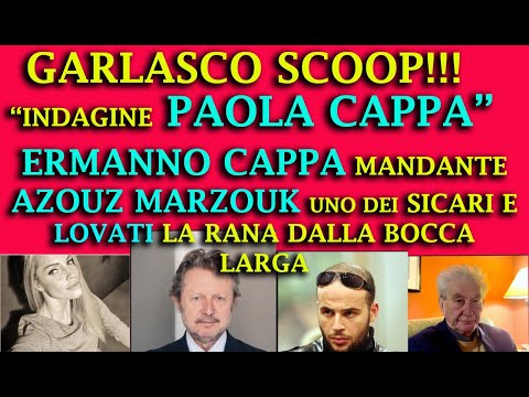 Video GARLASCO SCOOP:PAOLA CAPPA,ERMANNO CAPPA LOVATI E AZOUZ...E L'OMICIDIO ORGANIZZATO NEI DETTAGLI