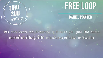 แปลเพลง Free Loop   Daniel Powter (𝕋𝕙𝕒𝕚 𝕊𝕦𝕓) ซับไทย