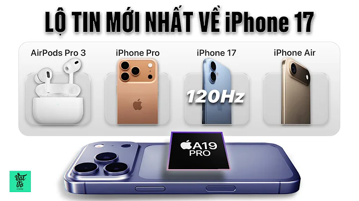Tin giờ chót: iPhone 17 có 120Hz, AirPods Pro 3 và iPhone Air xuất hiện??