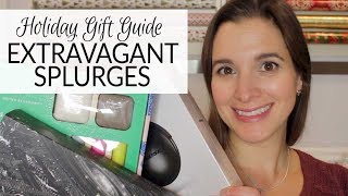 Holiday Gift Guide 2017 | Extravagant Splurges