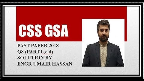 CSS GSA past paper 2018 Q8 (part b,c,d)