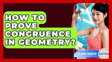 How To Prove Congruence In Geometry? - All About Geometry