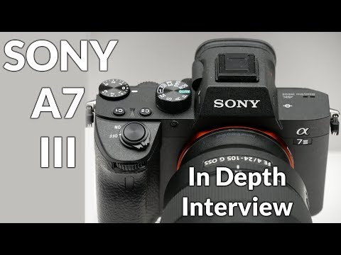 Sony A7III Camera In Depth Interview