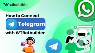 How To Connect Telegram With Wtbotbuilder Wtbotbuilder How To