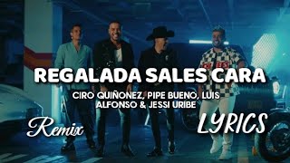 Regalada Sales Cara - Remix | Letra | - Ciro Quiñonez, Pipe Bueno, Luis Alfonso & Jessi Uribe