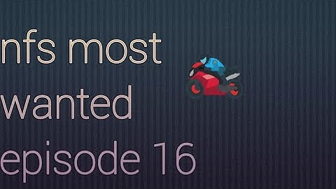 nfs most wanted episode 16