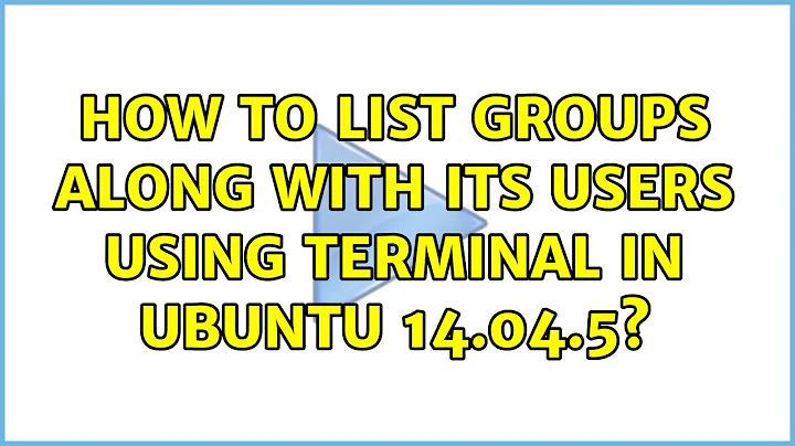 Ubuntu: How to list groups along with its users using terminal in ubuntu 14.04.5?