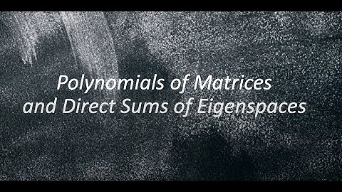 Polynomials of Matrices and Direct Sums of Eigenspaces