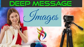 Deep message images video||Bazaar Tube