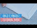 Come fare gli Orli agli Angoli - Tutorial cucito base