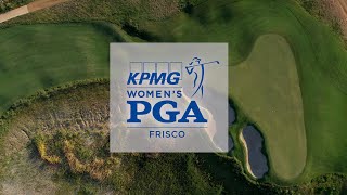 PGA Frisco Hosts its First KPMG Women’s PGA Championship