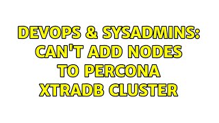 DevOps & SysAdmins: Can't add Nodes to Percona XtraDB cluster