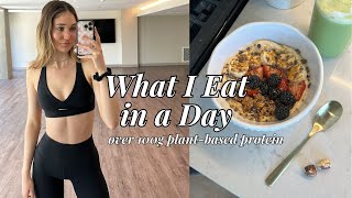 What I Eat in a Day Eating over 100g Plant-Based Protein | Simple, Easy & Healthy Recipes!