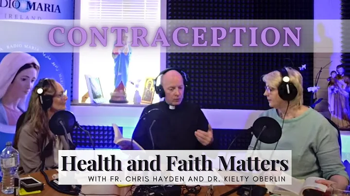"Contraception" Health and Faith Matters with Patr...