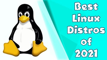 TOP 5 Best Linux distros of 2021
