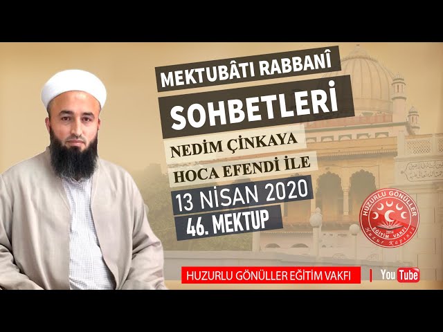 Nedim Çinkaya Hoca Efendi  İle Mektubâtı Rabbâni Sohbetleri  | 1.Cilt 46. Mektup | 13 Nisan 2020