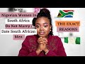 The Main Reasons Why Nigerian Women Do Not Marry Or Date South Africa Men.