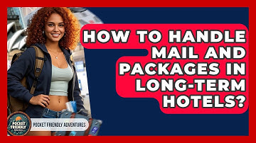 How To Handle Mail And Packages In Long-term Hotels? - Pocket Friendly Adventures