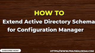 Extend Active Directory Schema for Configuration Manager