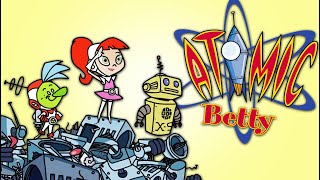 WAIT... Remember Atomic Betty?